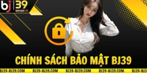 chinh-sach-bao-mat-tai-nha-cai-bj39